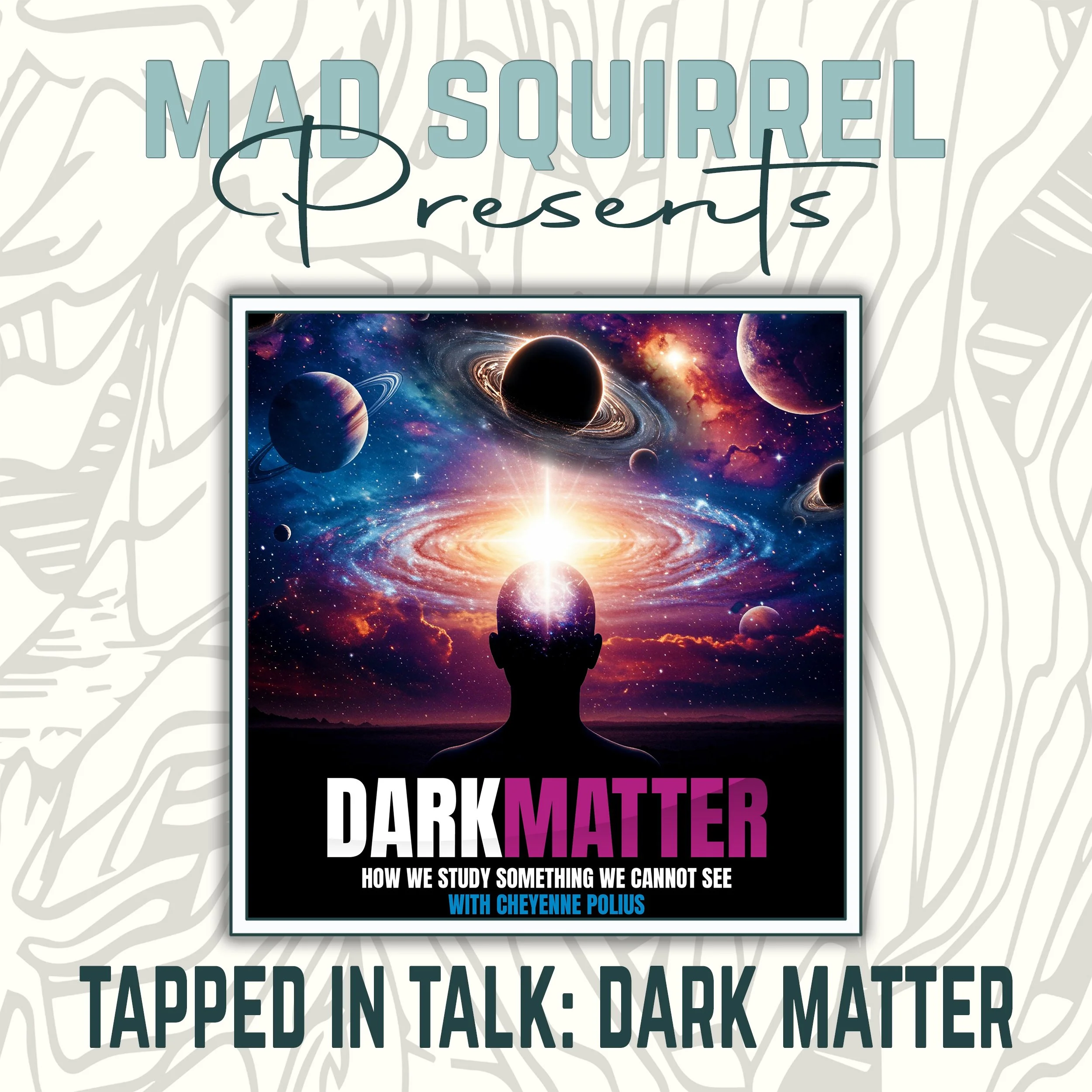 TAPPED IN TALK: DARK MATTER