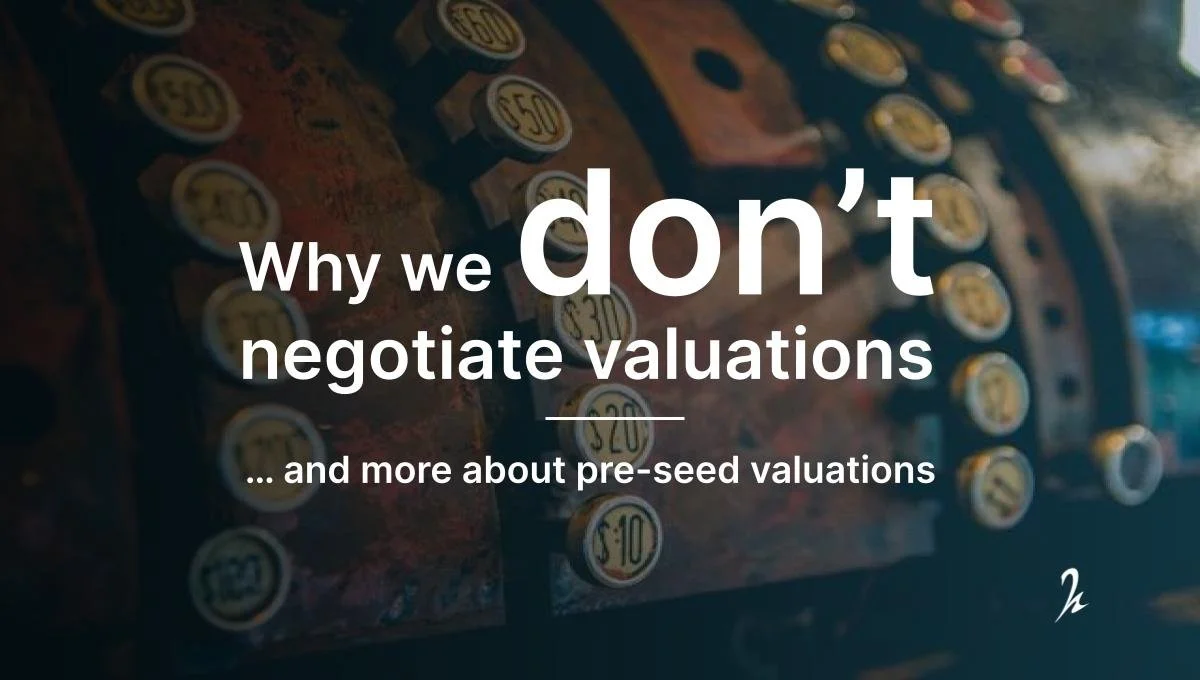 Why we don’t negotiate valuations.