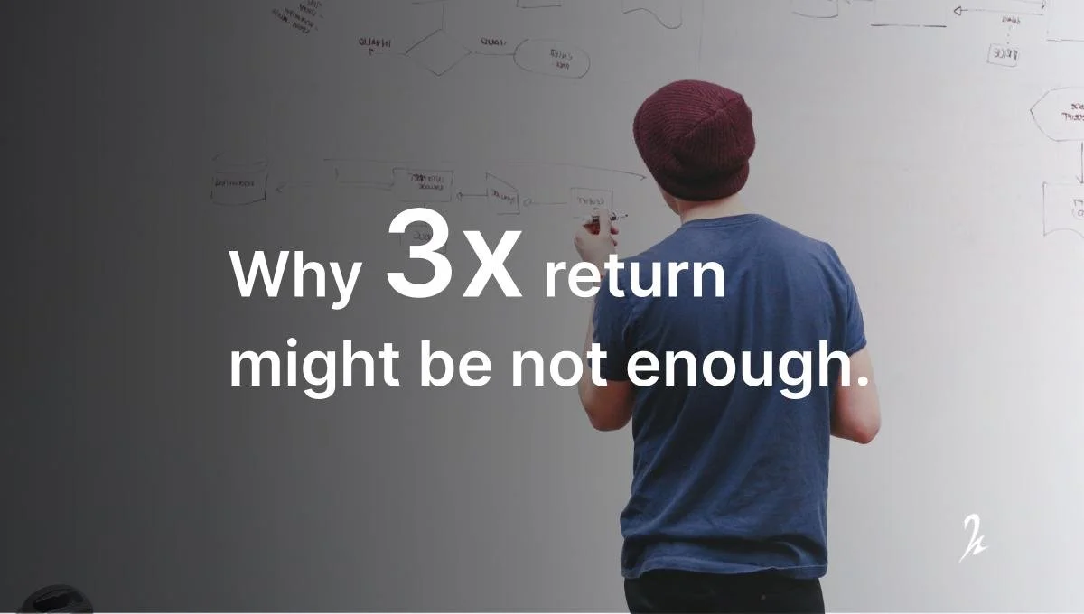 Why 3x return is sometimes not enough for a startup investment.