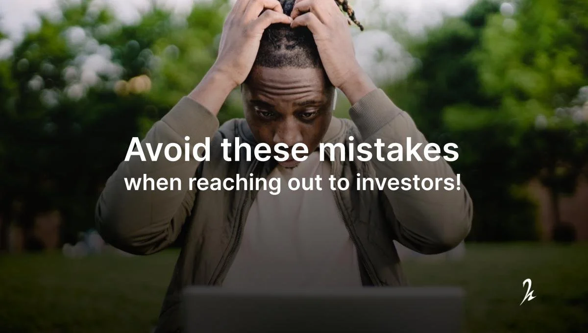Avoid these mistakes when reaching out to investors!