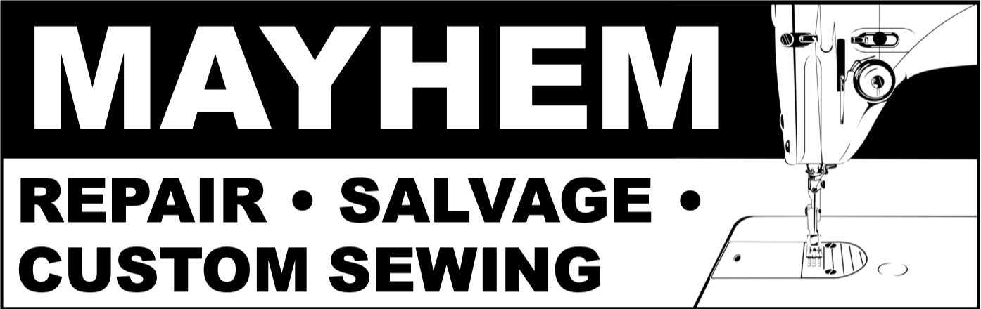 Mayhem: Repair, Salvage, and Custom Sewing