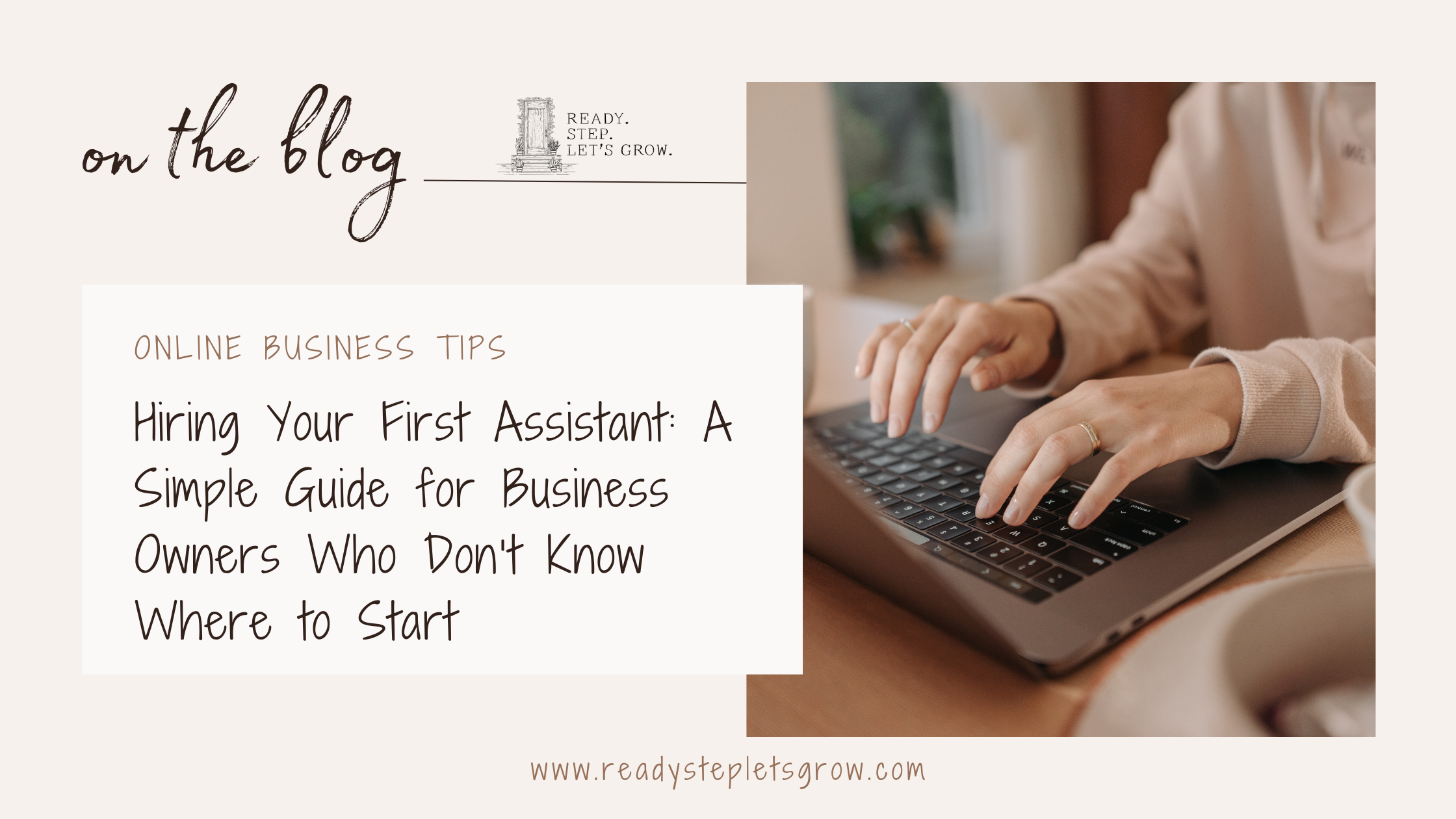 Hiring Your First Assistant: A Simple Guide for Business Owners Who Don’t Know Where to Start