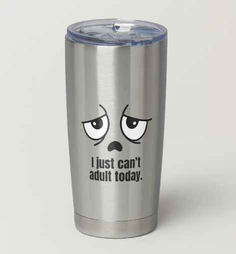 I Cant Adult Today.png