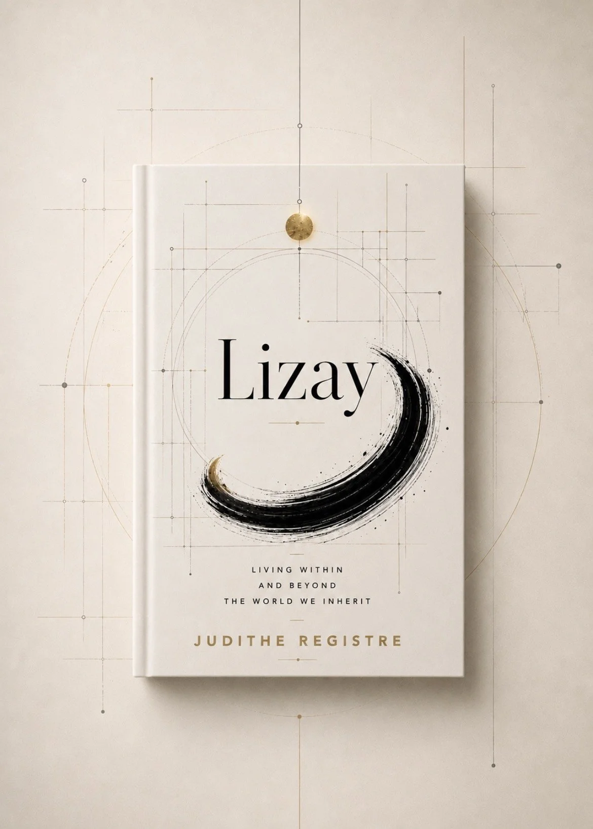 Lizay: Living Within and Beyond the World We Inherit by Judithe Registre