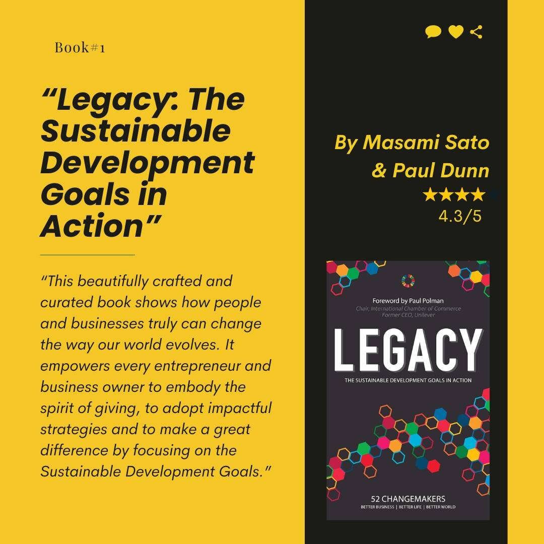 &quot;Legacy: The Sustainable Development Goals in Action,&quot; authored by Masami Sato and Paul Dunn, offers a compelling and practical journey into the heart of global sustainability. This insightful book is co-written by 52 change-makers, busines