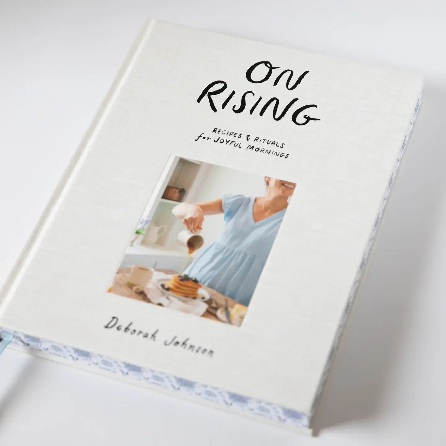 On Rising: Recipes and Rituals for Joyful Mornings by Deborah Johnson