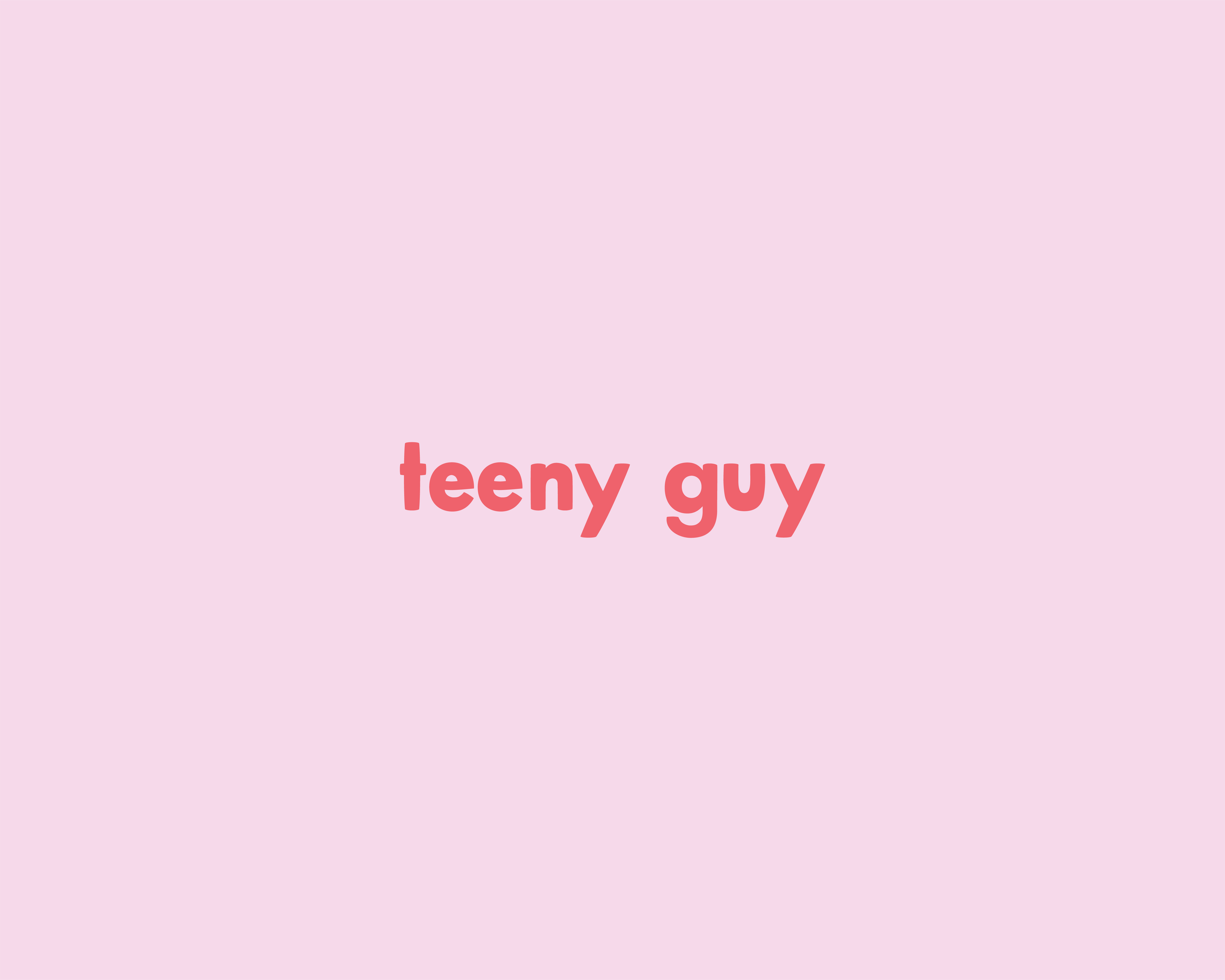 The words "teeny guy" written in all lowercase in the typeface Stubby. The letters are not as fat as their uppercase counterparts, but are still thick and rounded. The words are salmon on a light pink background.
