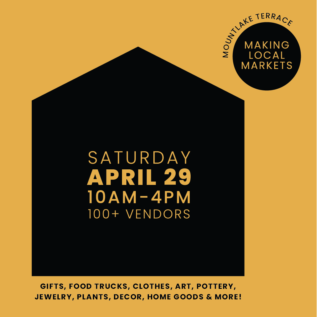 Event flyer for a local market on Saturday, April 29 from 10am to 4pm with over 100 vendors. The flyer features a black house-shaped graphic on a yellow background with promotional text at the top right corner that reads 'Mountlake Terrace Making Local Markets.' At the bottom, it lists items available such as gifts, food trucks, clothes, art, pottery, jewelry, plants, decor, and home goods.