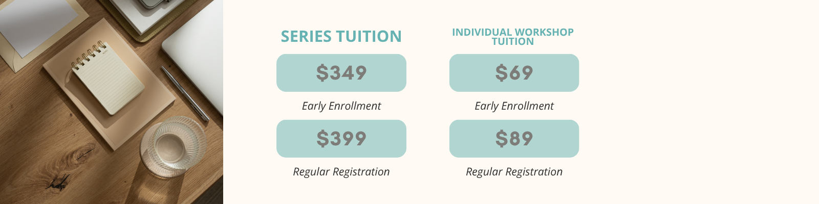 Pricing chart displaying tuition costs for a series and individual workshop, with notebooks, a pen, and a glass on a wooden desk.