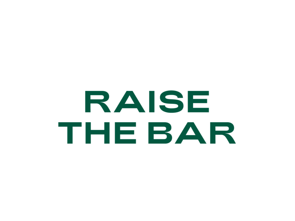 RAISE THE BAR