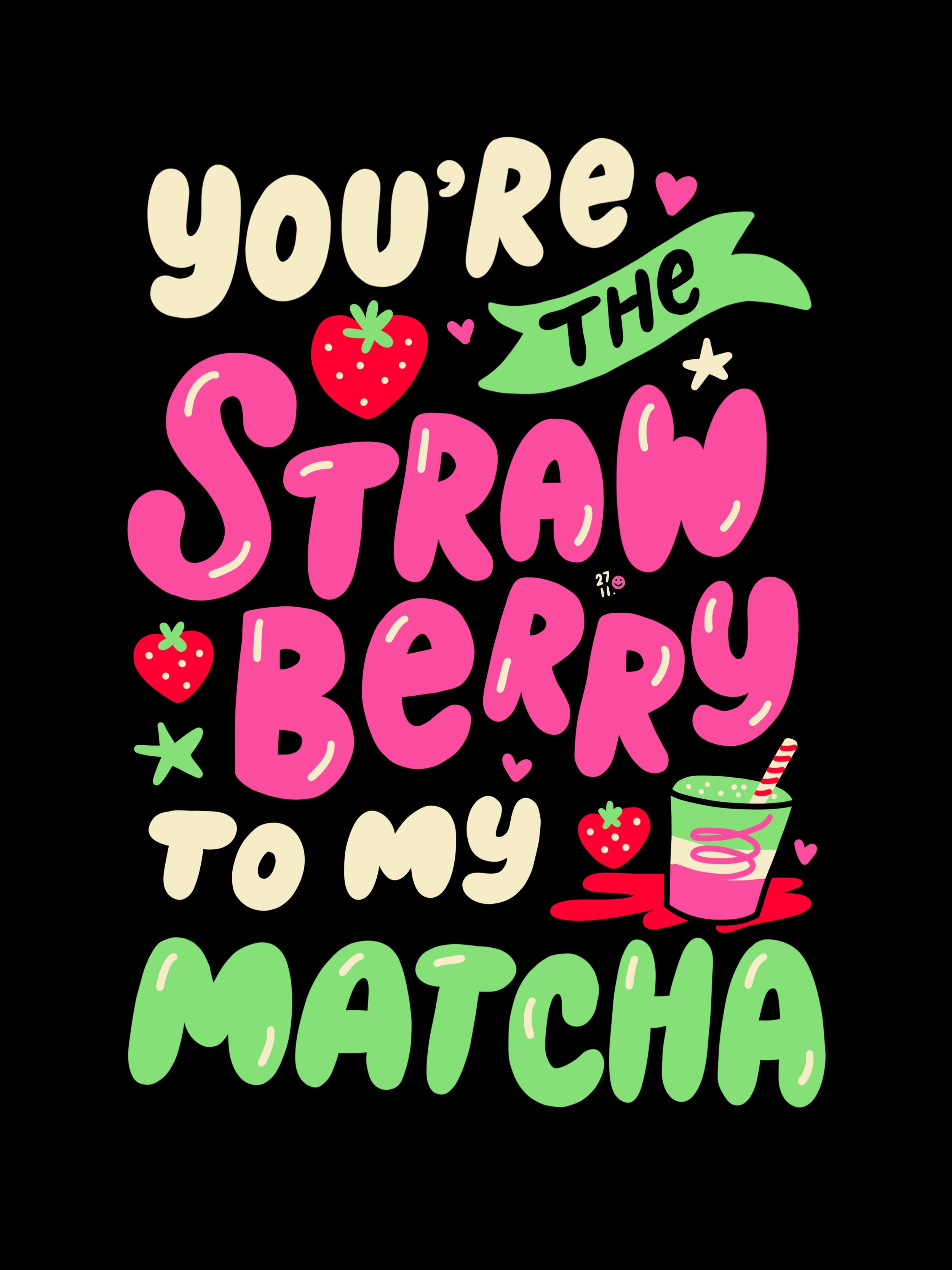 You&rsquo;re the strawberry to my matcha 🍓🍵💌
