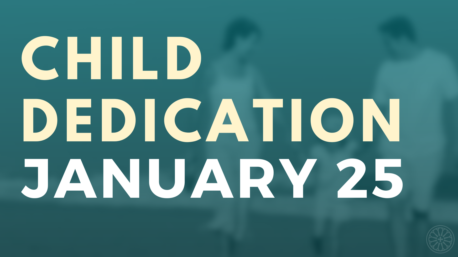 child Dedication (During Service)