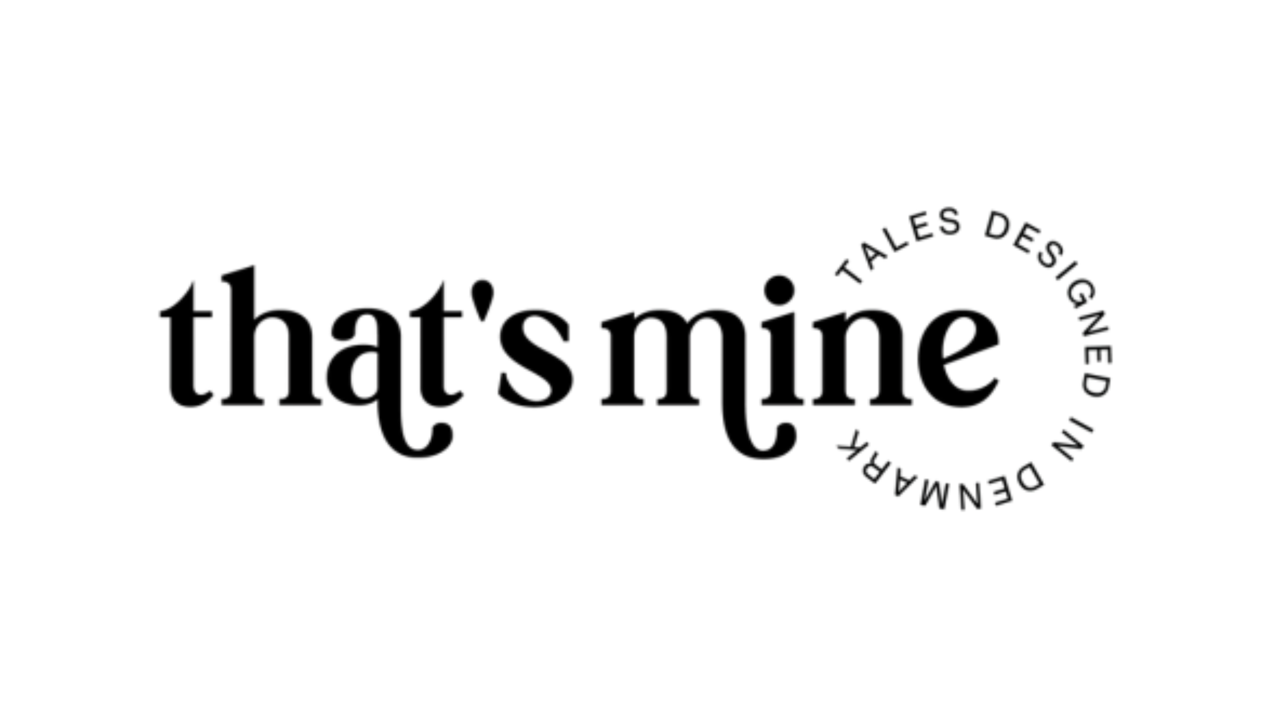 Tekstbillede med ordet 'that's mine' i stort, sort skrift, omgivet af en cirkel med teksten 'TALES DESiGN DENMARK'.