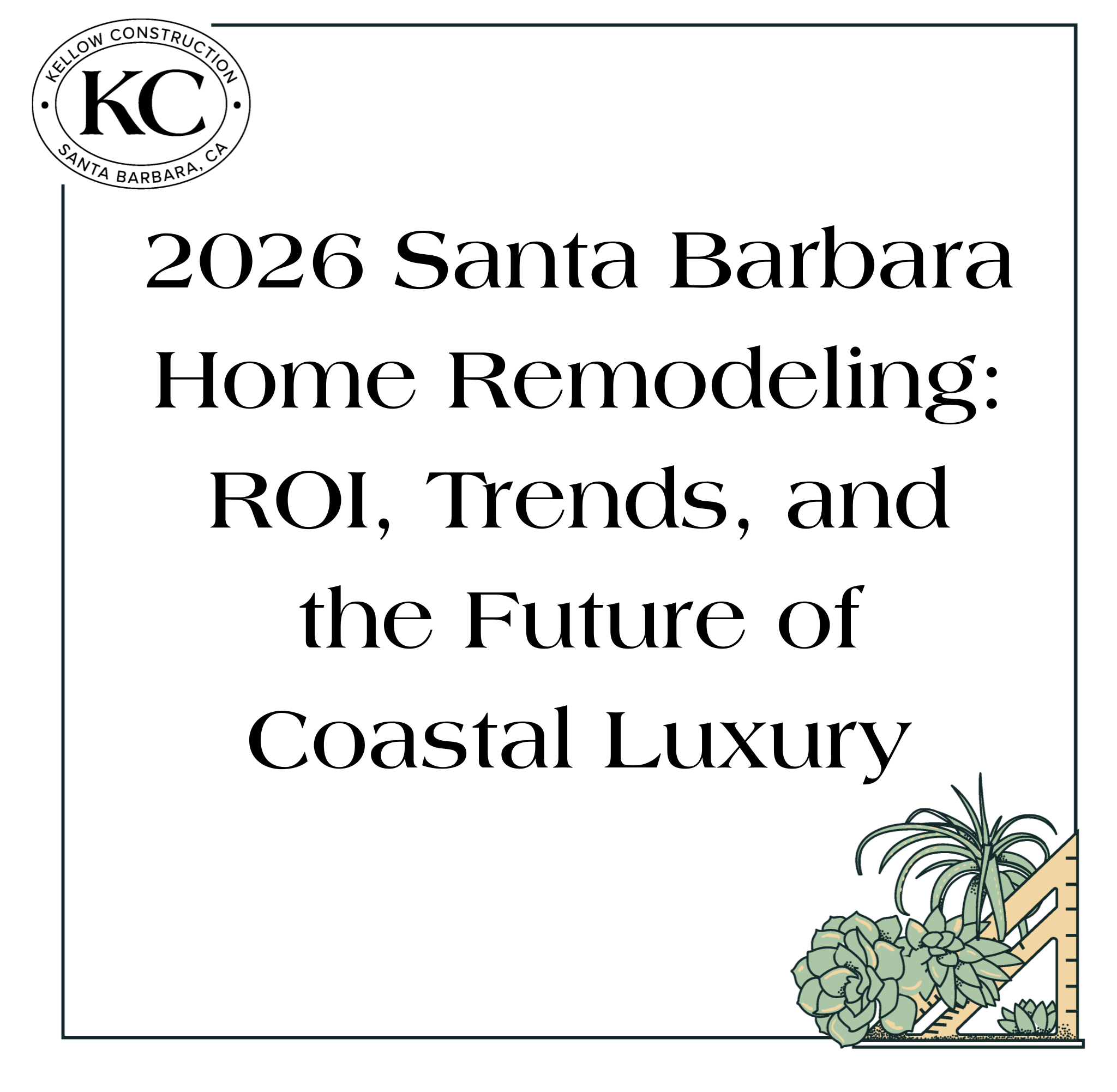 2026 Santa Barbara Home Remodeling: ROI,&nbsp; Trends, and the Future of Coastal Luxury
