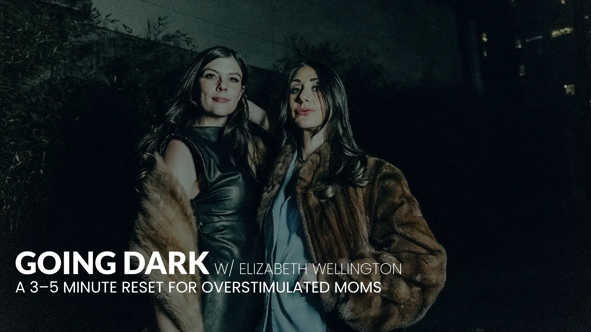 Going Dark - A 3-5 Minute Reset for Overstimulated Moms