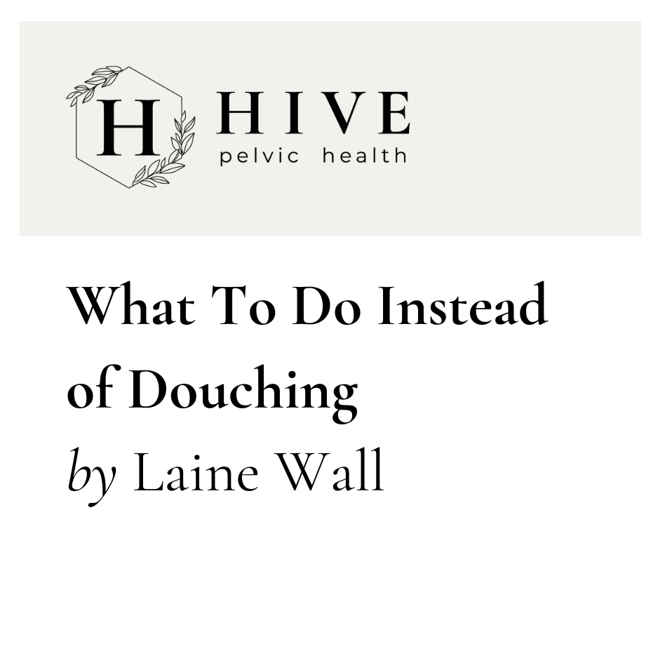 What To Do Instead Of Douching Cleaning your vagina “dos and don’ts” from a pelvic