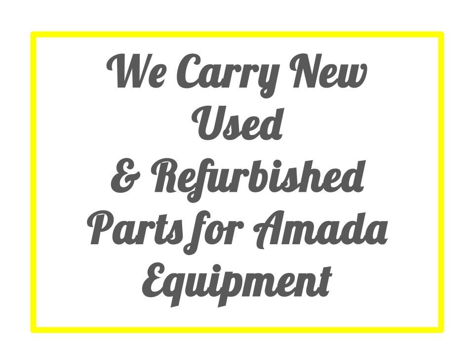 New, Used & Refurbished Amada Parts
