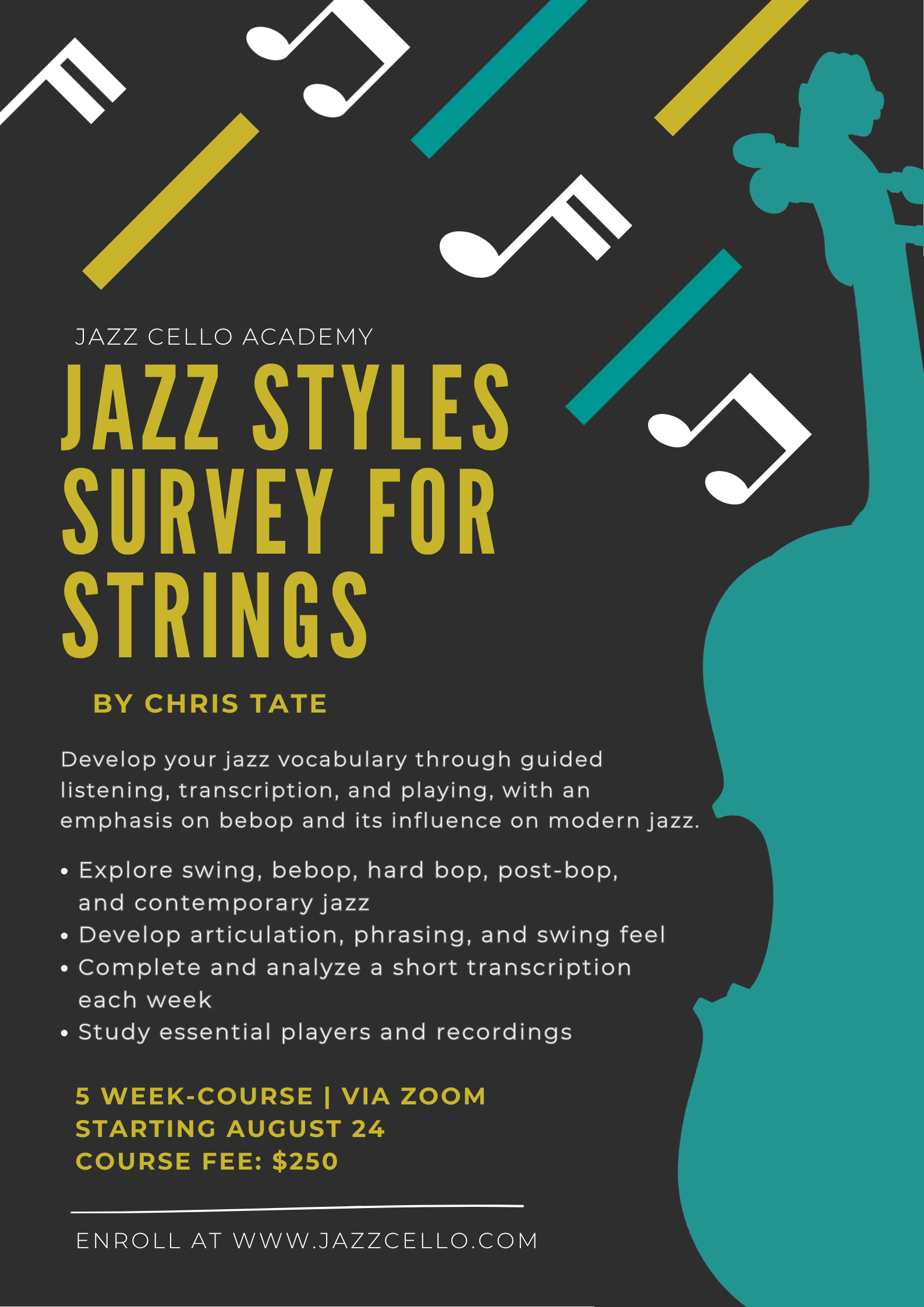 A promotional flyer for Jazz Cello Academy featuring a black background with music notes and a silhouette of a musician playing the cello. The flyer advertises a 5-week online course starting August 24, taught via Zoom, with a fee of $250, and encourages enrollment through their website.