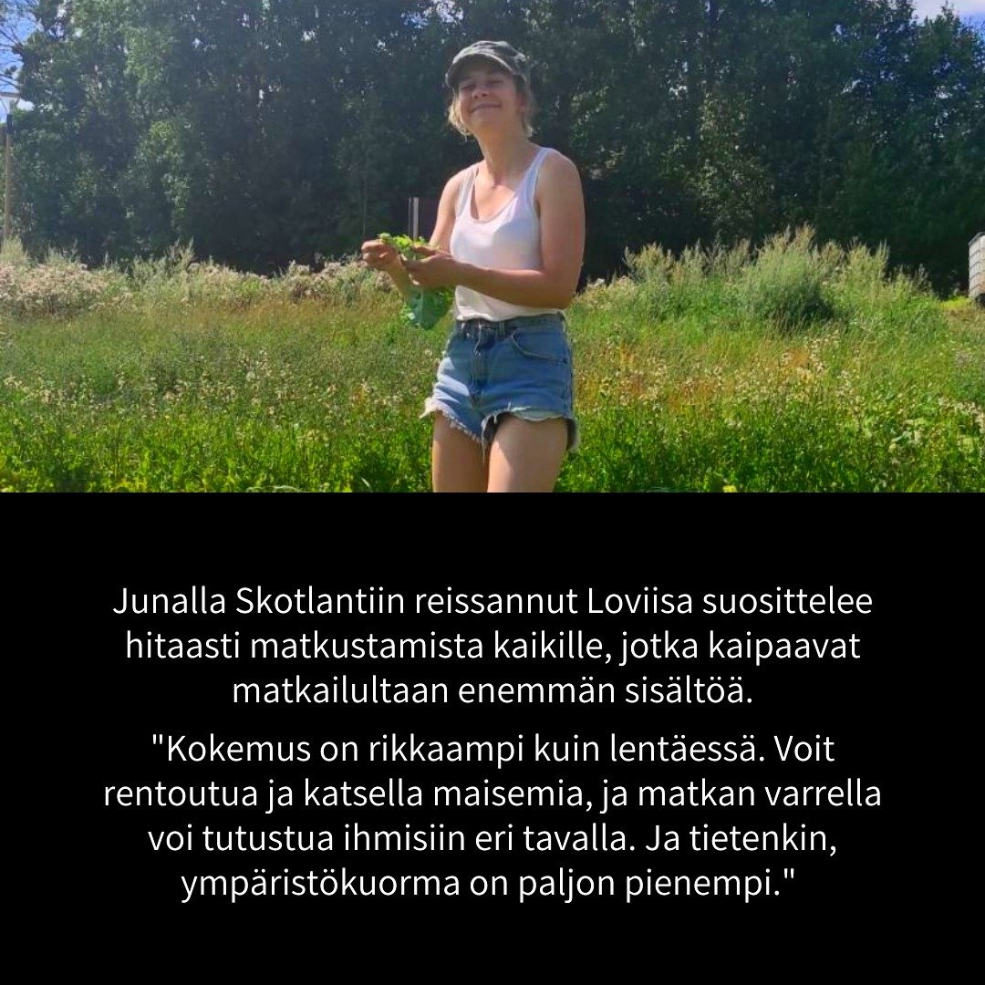 Maata pitkin tehty matka ei ole matka vain m&auml;&auml;r&auml;np&auml;&auml;h&auml;n vaan kaikkiin reitin maihin ja maisemiin. 

Loviisa Pelttari halusi matkustaa vastuullisemmin mutta mietti, miten unelmien reissun pystyy toteuttamaan ilman lentoko