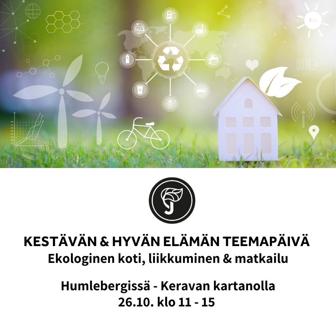 KEST&Auml;V&Auml;N &amp; HYV&Auml;N EL&Auml;M&Auml;N TEEMAP&Auml;IV&Auml;:
Ekologinen koti, liikkuminen &amp; matkailu

Humlebergiss&auml; - Keravan kartanolla 26.10. klo 11 - 15
Tarjoamme herkullisen brunssin

Haluaisitko kuulla ja oppia lis&auml;&a