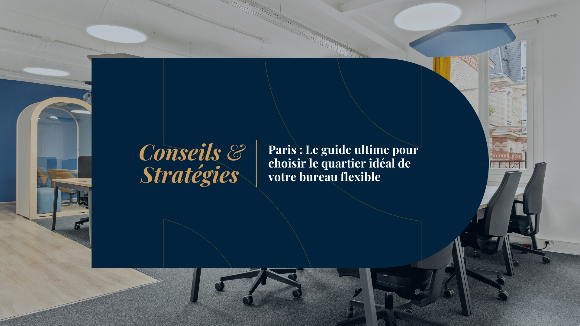 Paris : Le guide ultime pour choisir le quartier idéal de votre bureau flexible