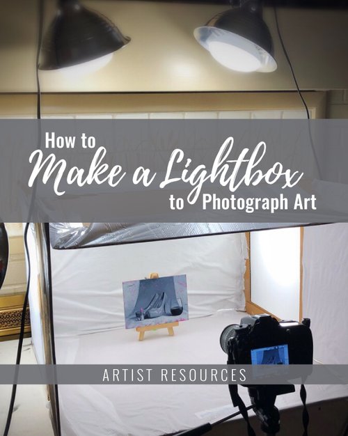 How to Make a Lightbox to Photograph Art — Artist Christine Mercer-Vernon