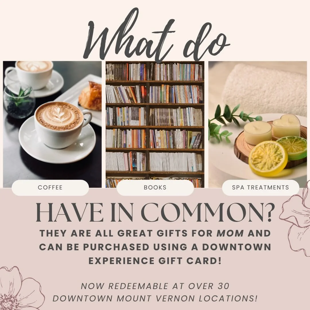 Not sure what to get Mom for Mother&rsquo;s Day? Give her the freedom to choose with a Downtown Mount Vernon e-gift card! 💐✨ Redeemable at over 30 downtown businesses, it&rsquo;s the perfect way to treat her to shopping, dining, pampering, and more!
