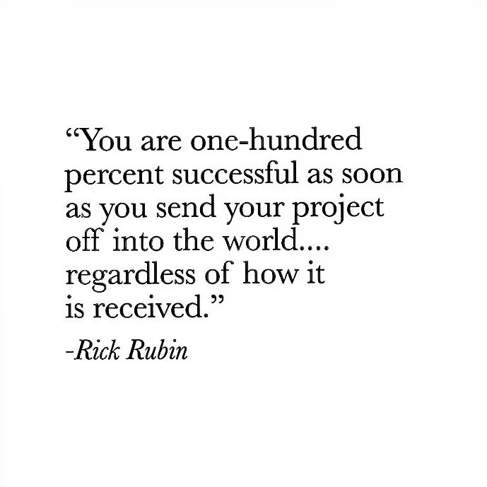 Quote by Rick Rubin about success and sending creative work into the world.