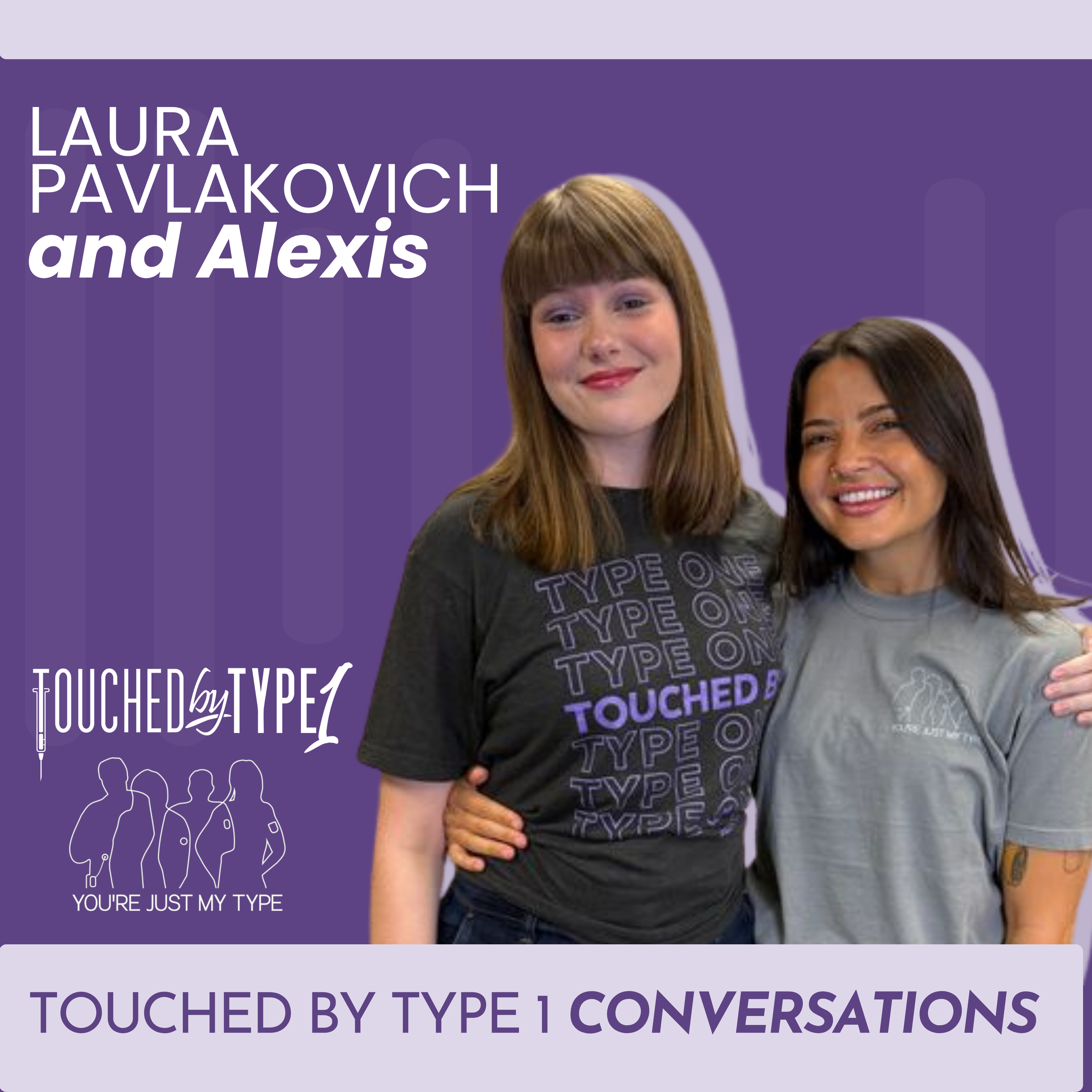 Touched by Type 1 Conversations: Alexis and Laura Pavlakovich on Finding Community — It Only Takes One Person Who Gets It