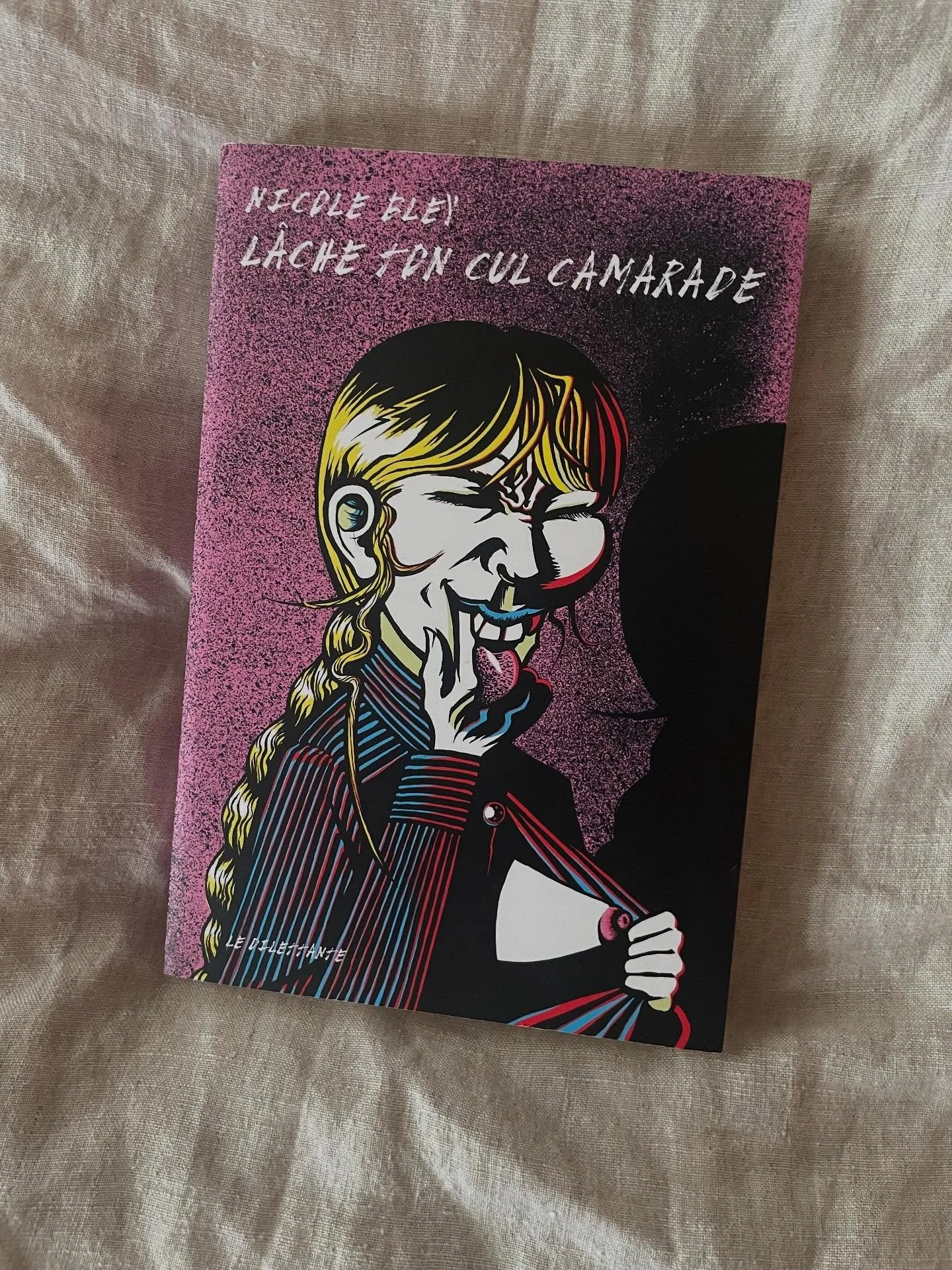 “Lâche ton cul camarade ; La Panthère Bleue” de Nicole Bley (Le Dilettante, 2025)