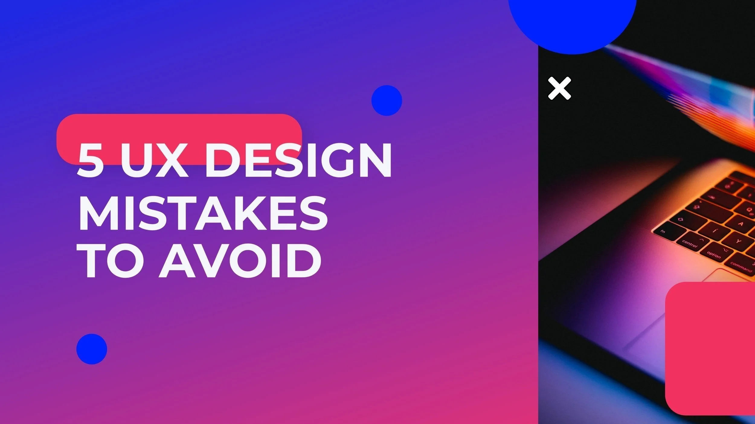 Top 5 UX Design Mistakes to Avoid