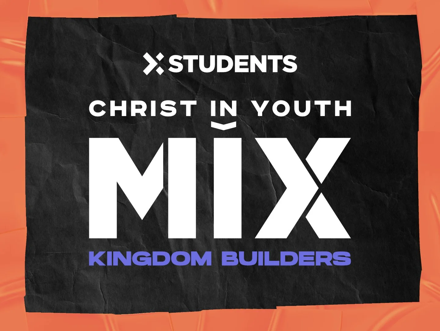 Poster with black background and orange border, promoting a youth Christian event called 'MIX' organized by X Students, titled 'Christ in Youth.' The subtitle reads 'Kingdom Builders' in purple