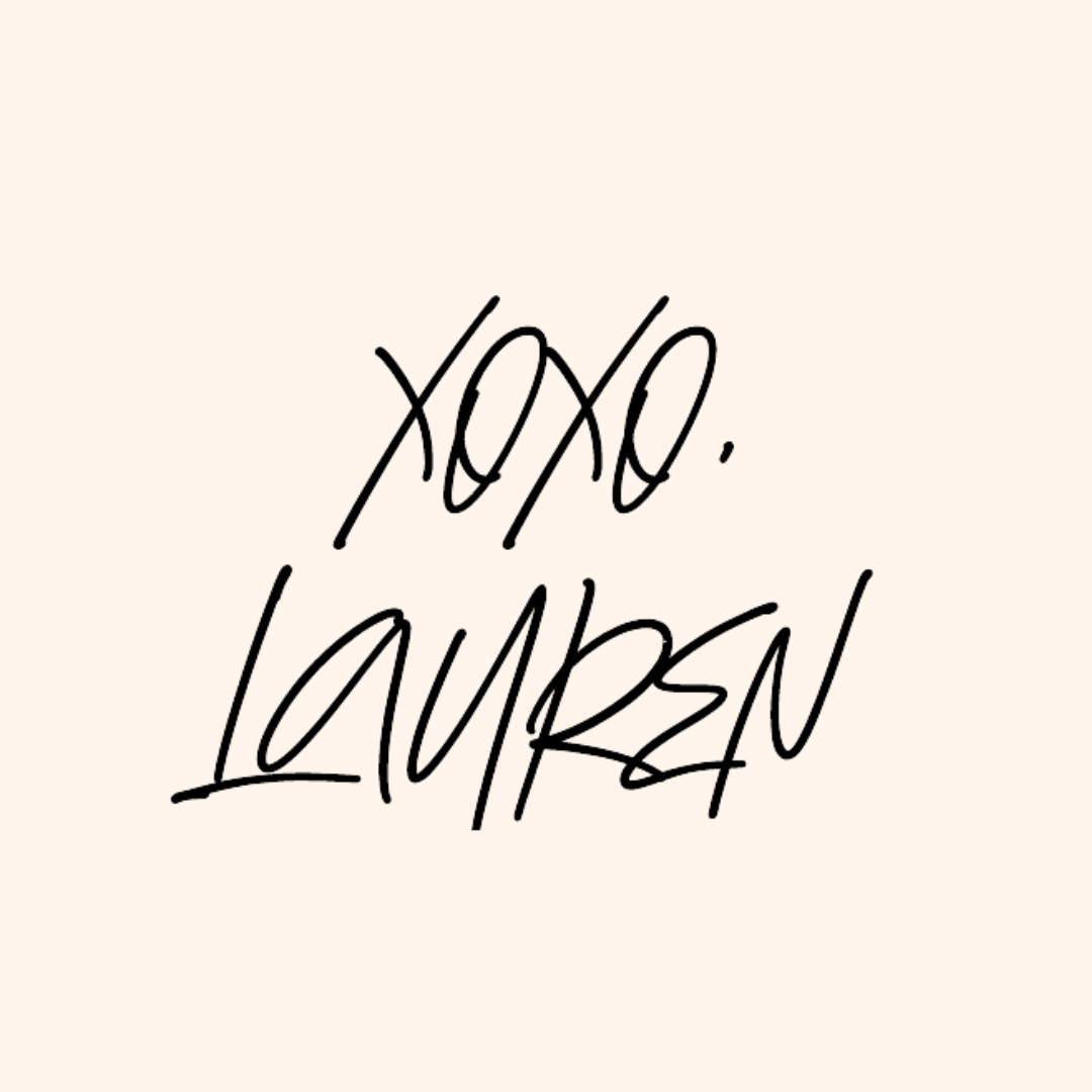 XOXO Lauren #laurensignoff #xoxo