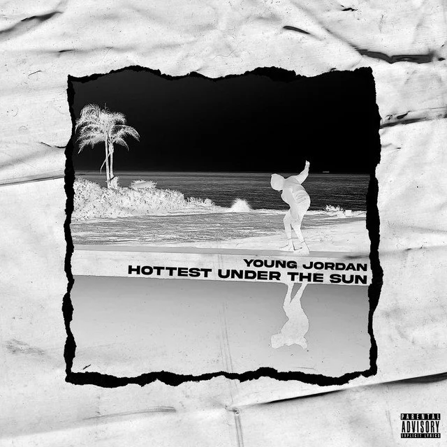 Young Jordan - 'Hottest Under The Sun'