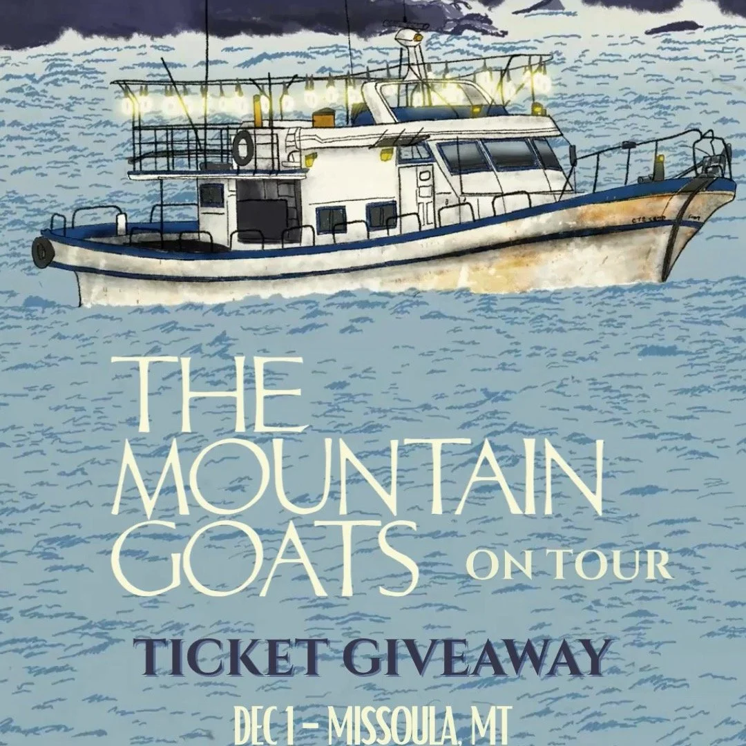 Heya! The Mountain Goats are playing in Missoula 12/1 at The Wilma and Slant Street has a pair of tickets to giveaway! Simply comment &quot;Mountain Goats&quot; on this post to have your name entered in the giveaway. Winner will be announced on Tuesd