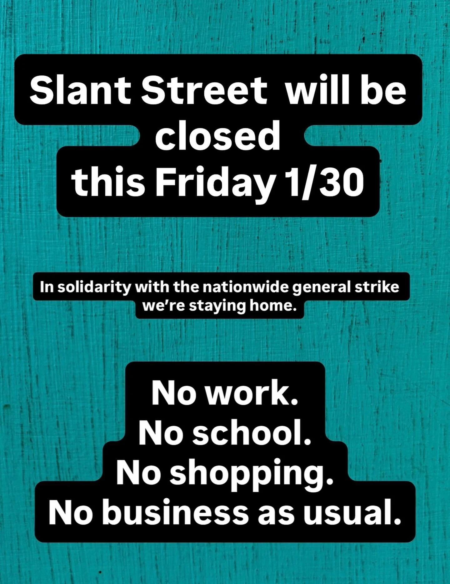 Slant will be closed Friday, Jan. 30th to join the Nationwide General Strike to protest federal funding for ICE. We stand in solidarity with the communities who have faced illegal actions, violence and death at the hands of ICE. Take care of one anot