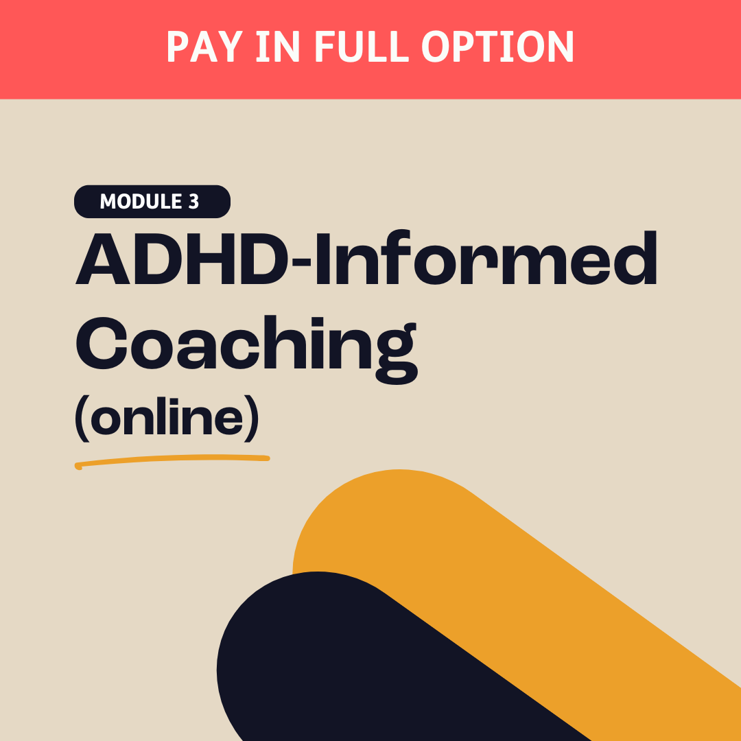 Module 3: ADHD-Informed Coaching (ONLINE)