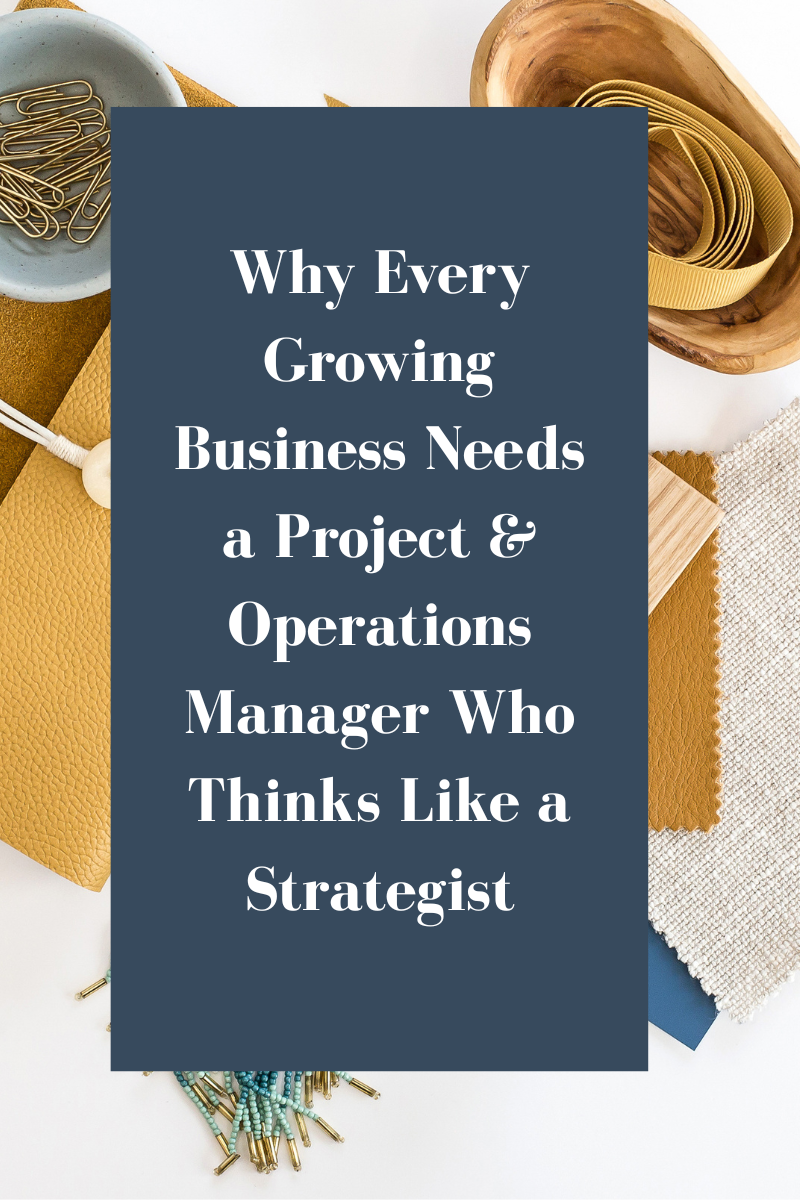 Why Every Growing Business Needs a Project &amp; Operations Manager Who Thinks Like a Strategist
