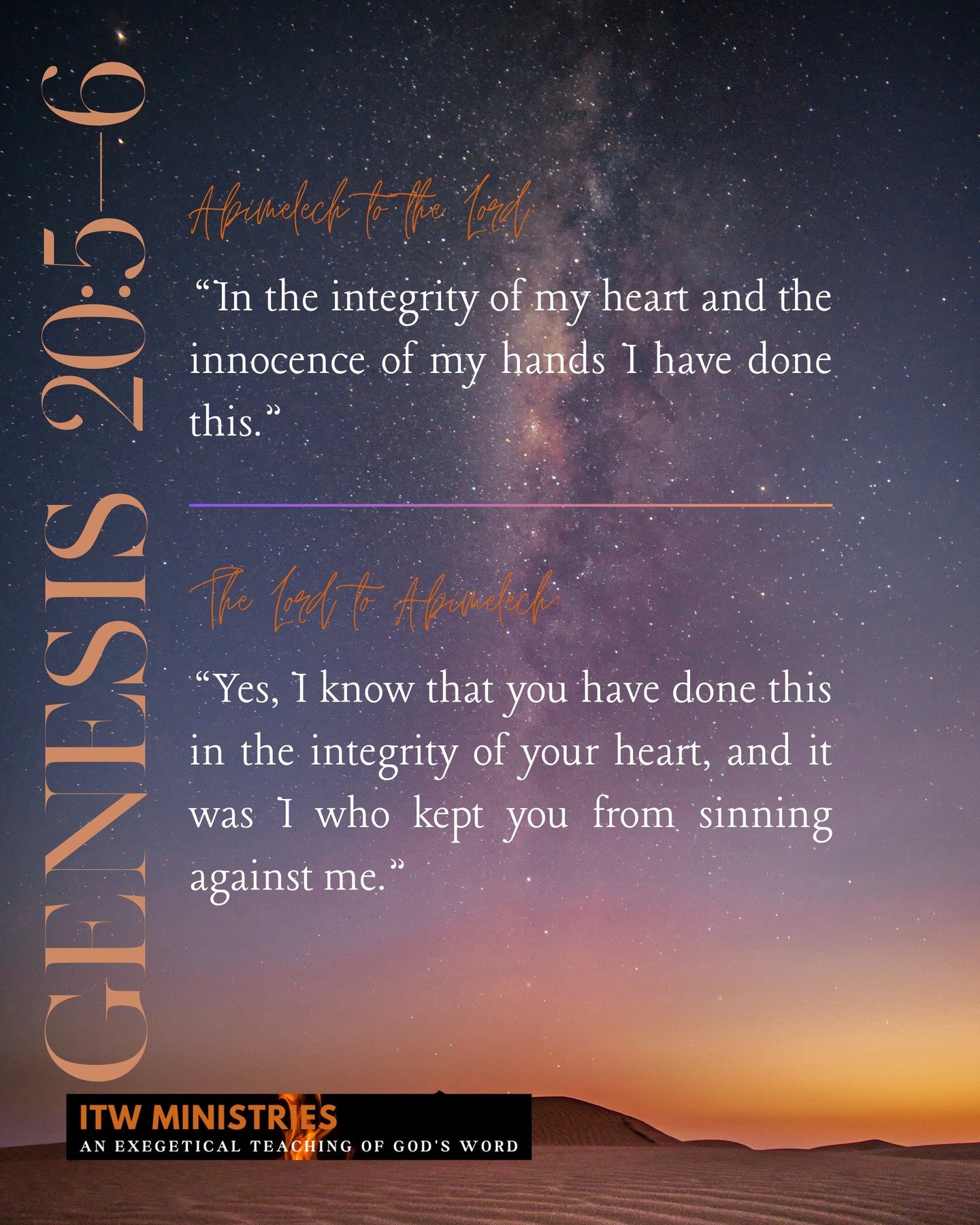 ...Abraham said of Sarah his wife, &quot;She is my sister.&quot; And Abimelech king of Gerar sent and took Sarah. But God came to Abimelech in a dream by night and said to him, &quot;Behold, you are a dead man because of the woman whom you have taken