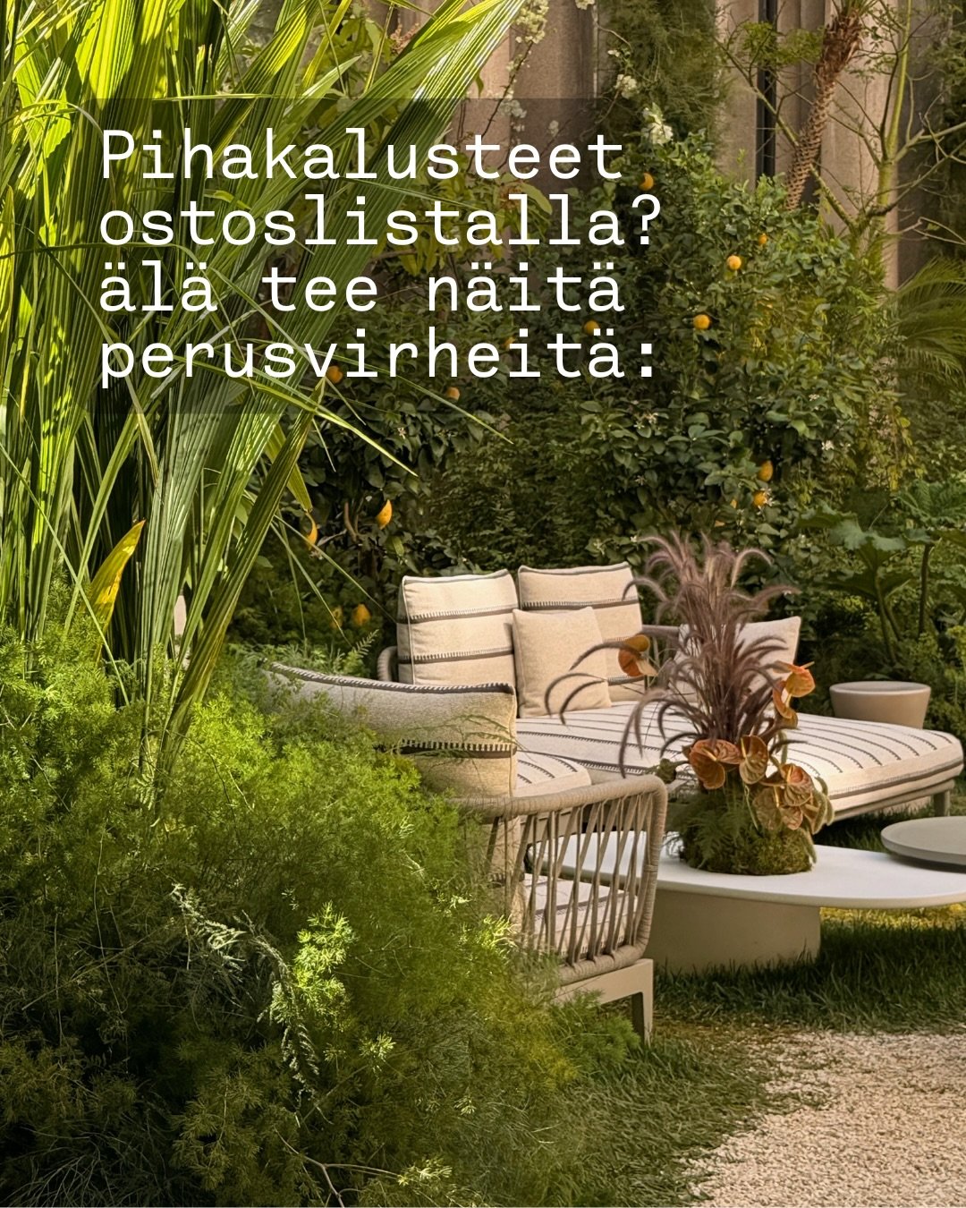V&auml;lt&auml; virheet 👇

1. Jos sinulla on suuri terassi, kalusta reilun kokoisilla kalusteilla. Tanssilavamainen tunnelma johtuu usein liian pienist&auml; kalusteista keskell&auml; tyhjyytt&auml;. Useat pihakalusteet sopivat mittakaavaltaan parem