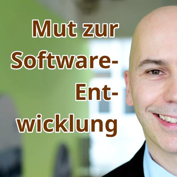 Mut zur Software-Entwicklung Mut zur Software-Entwicklung