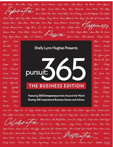 Cover of the book 'Pursuit: 365 - The Business Edition' presented by Shelly Lynn Hughes. The cover is red with a white background for the title, featuring a large number 365 in black. The subtitle highlights featuring 365 entrepreneurs worldwide sharing inspirational business stories and advice. The background includes handwritten-style words like 'Celebration', 'Joy', 'Happiness', and 'Passion' in white.