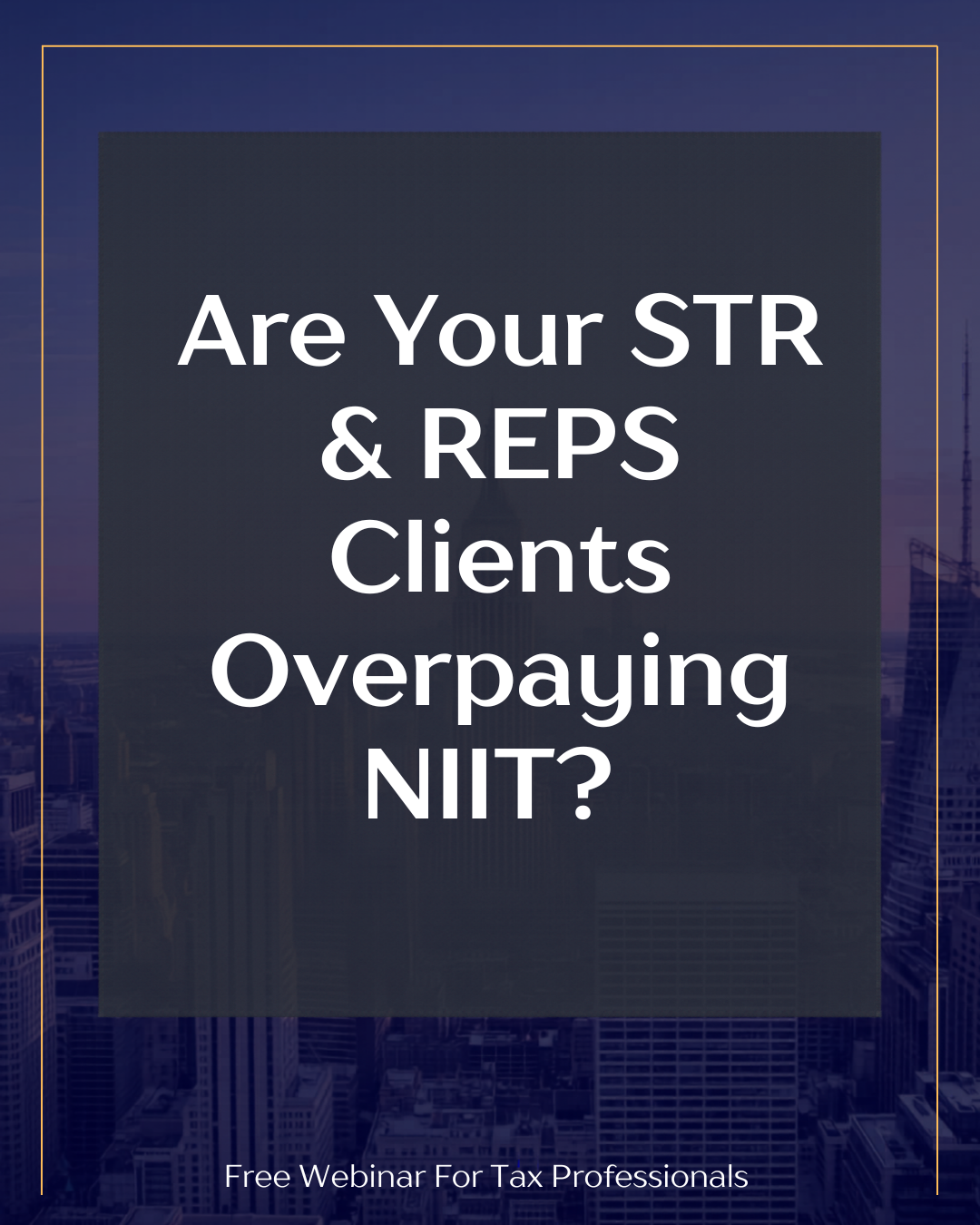 Cover Image for Free Webinar are your STR and REPS clients overpaying NIIT?