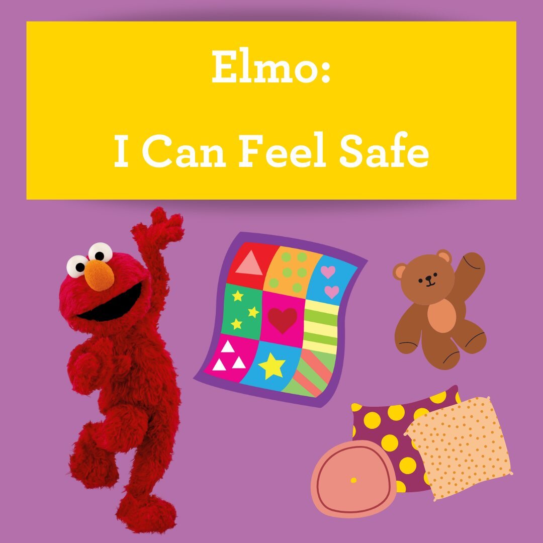 &ldquo;In order for healing to begin, it&rsquo;s critical that kids feel protected and safe.&rdquo;

The Sesame Street video &ldquo;I Can Feel Safe&rdquo; shows Elmo spending time in his blanket fort to help himself cope with feelings of fear and wor