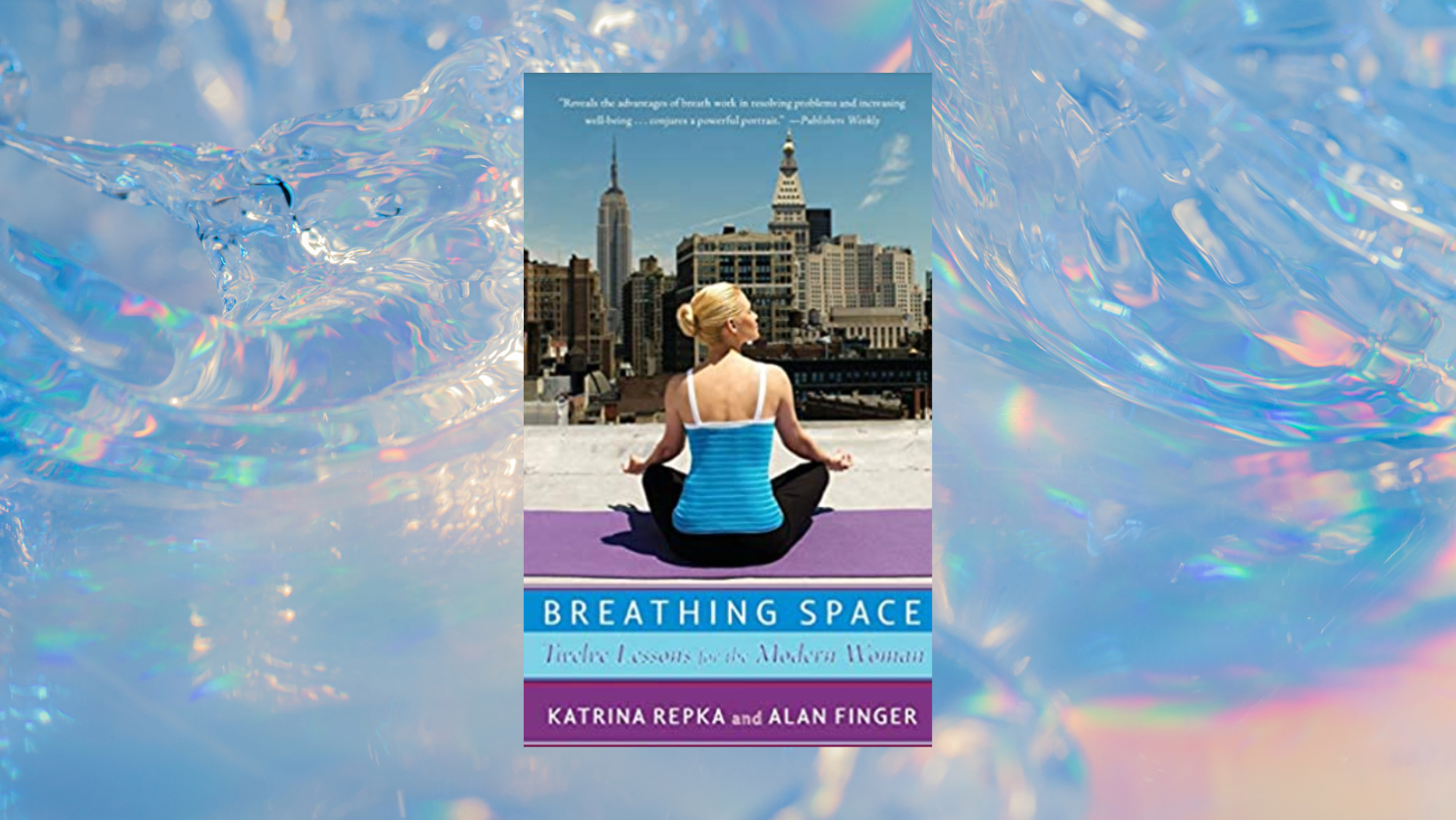 Book cover of 'Breathing Space' by Katrina Repka and Alan Finger, featuring a woman practicing yoga on a rooftop with a city skyline in the background.