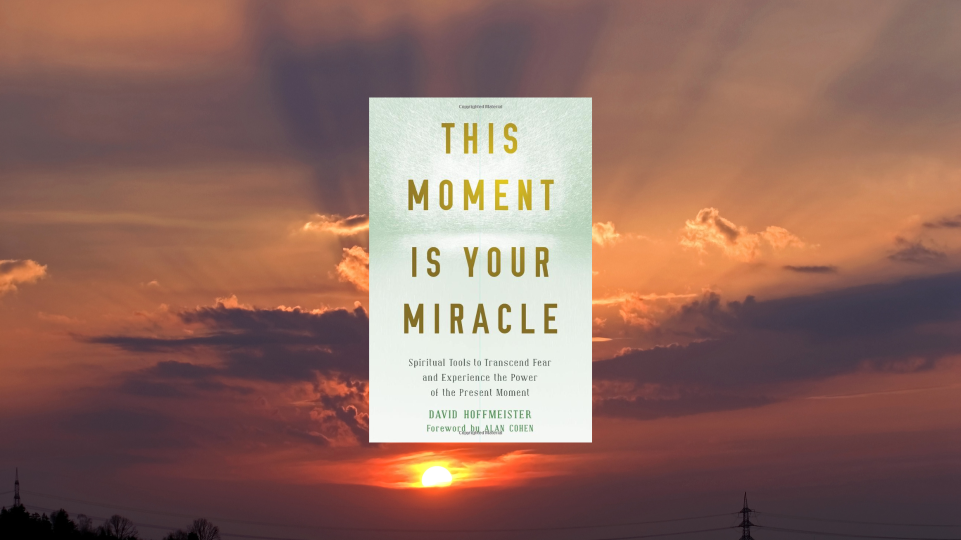 A sunset with a colorful sky of orange, purple, and pink clouds, with the sun near the horizon, and a book titled 'This Moment Is Your Miracle' superimposed in the center.
