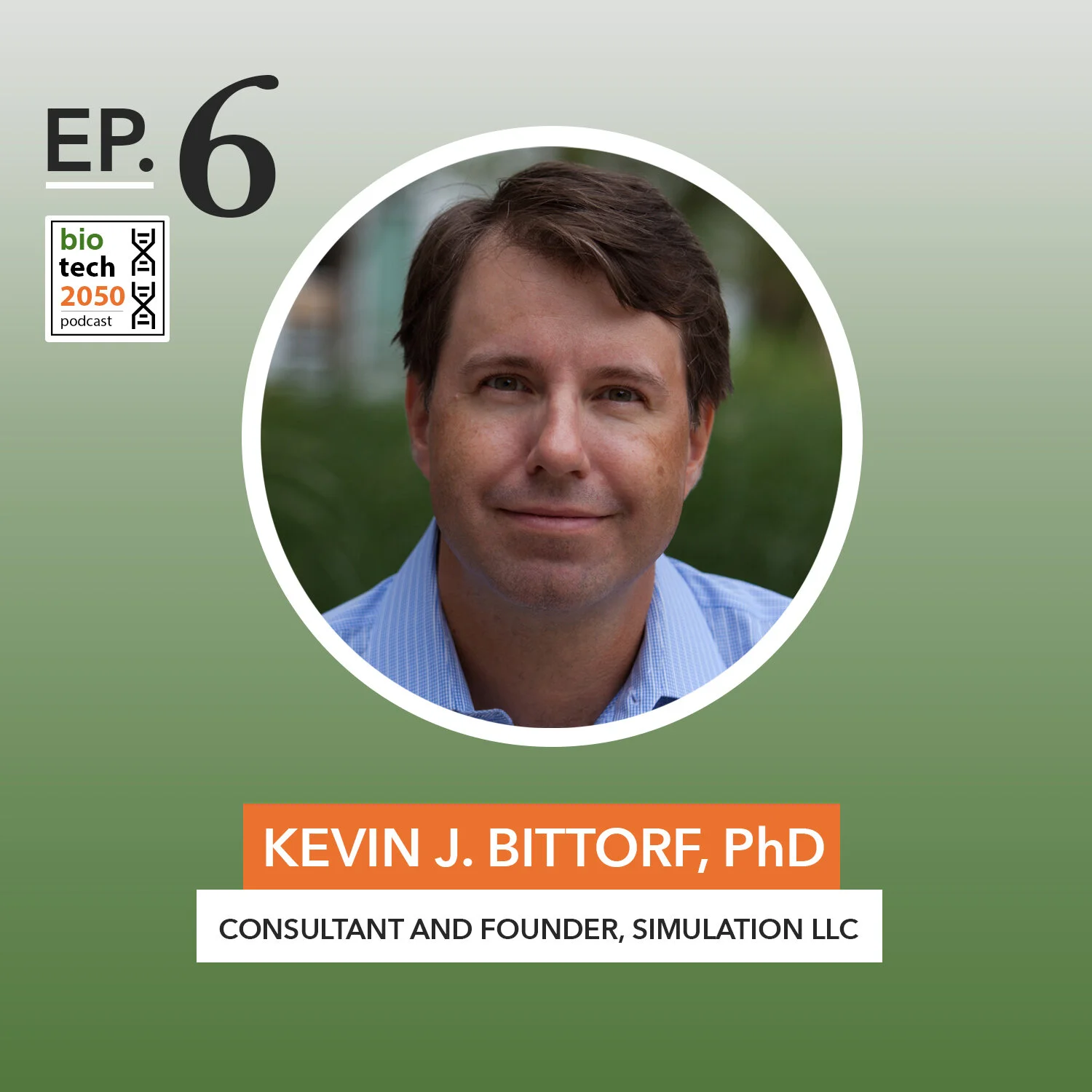 Ep. 6 - Kevin J. Bittorf, PhD: Consultant and Founder, Simulation LLC