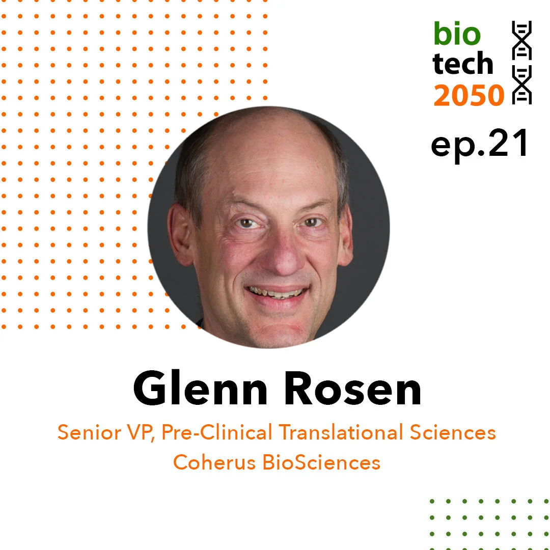 Ep. 21 - Glenn Rosen, MD, SVP of Pre-clinical and Translational Sciences, Coherus Biosciences
