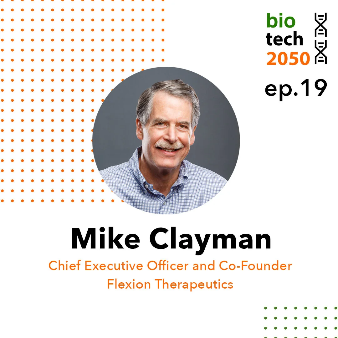 Ep. 19 - Mike Clayman M.D., President and CEO, Flexion Therapeutics