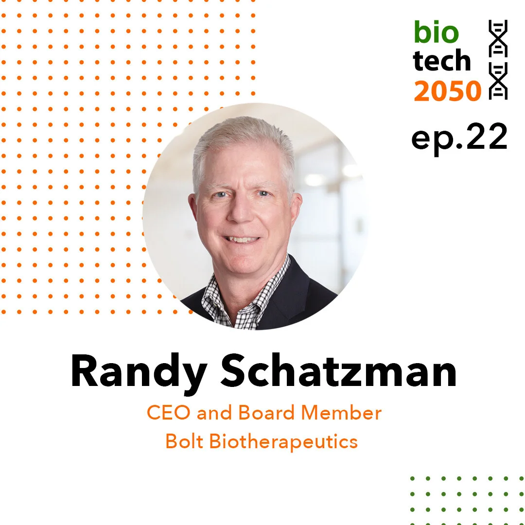 Ep. 22 - Randy Schatzman, PhD, CEO of Bolt Biotherapeutics 